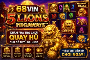 Banner 68VIN 5 Lions Megaways với sư tử vàng, rồng Á Đông, họa tiết cổ điển và hiệu ứng đỏ vàng xanh rực rỡ.